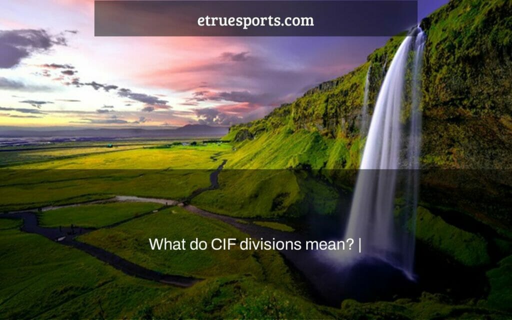 what-do-cif-divisions-mean-etruesports